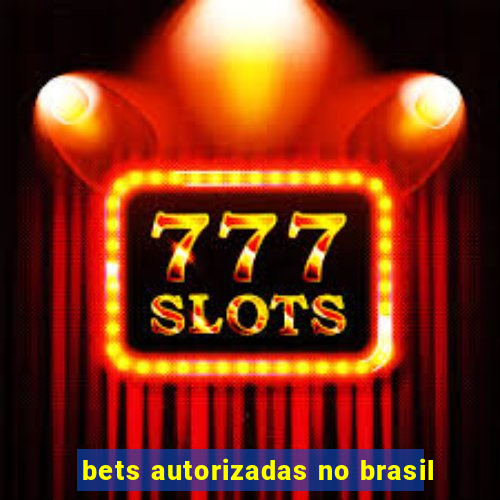 bets autorizadas no brasil